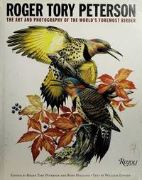 Roger Tory Peterson: The Art and Photography of the World&#039;s Foremost Birder by Roger Tory Peterson [Editor]; Rudy Hoglund [Editor]; Roger Tory Petersen [Illustrator]; William Zinsser [Contributor]; - 1994-09-15