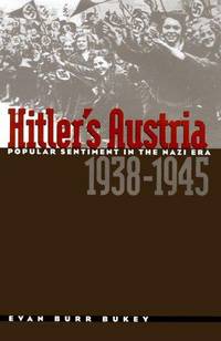 HITLER'S AUSTRIA Popular Sentiment in the Nazi Era by Evan Burr Bukey - First Edition - from Billthebookguy.com (SKU: 19347)