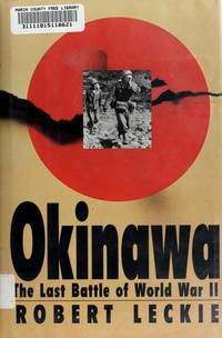 Okinawa The Last Battle of World War II by Leckie, Robert - 1995