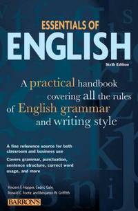 Essentials of English: A Practical Handbook Covering All the Rules of English Grammar and Writing...