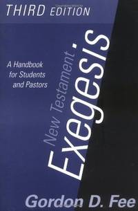 New Testament Exegesis: A Handbook for Students and Pastors(3rd Edition) by Fee, Gordon D