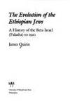 The Evolution of the Ethiopian Jews: A History of the Beta Israel (Falasha) to 1920 by Quirin, James - 1992