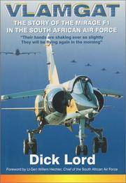 Vlamgat, the Story of the Mirage F1 in the South African Air Force by Dick Lord - 2000