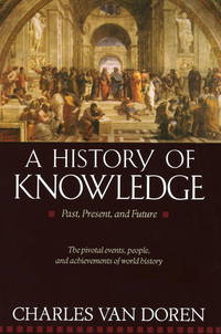 A History of Knowledge: Past, Present, and Future by Charles Van Doren - 1992-03-17