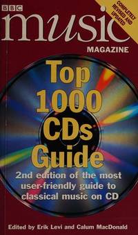 &quot;B.B.C. Music Magazine&quot; Top 1000 CDs Guide: A Guide To The Best Classical Music CDs - 