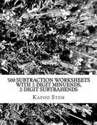 500 Subtraction Worksheets with 2-Digit Minuends, 2-Digit Subtrahends: Math Practice Workbook...