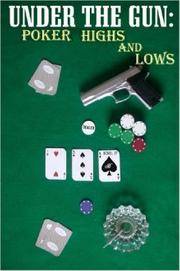 UNDER THE GUN: Poker Highs And Lows