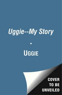Uggie--My Story Uggie