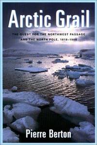 image of The Arctic Grail: The Quest for the Northwest Passage and The North Pole, 1818-1909