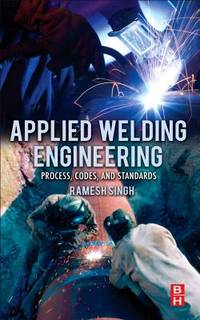 Applied Welding Engineering: Processes, Codes, and Standards