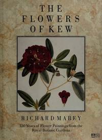 The Flowers of Kew: 350 Years of Flower Paintings from the Royal Botanic Gardens by Richard Mabey - 1989-02