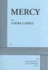 Mercy - Acting Edition by Laura Cahill - Paperback - 2000-01-01 - from GOMEDIA8 (SKU: 052617033)