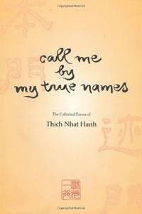 Call Me By My True Names The Collected Poems of Thich Nhat Hanh