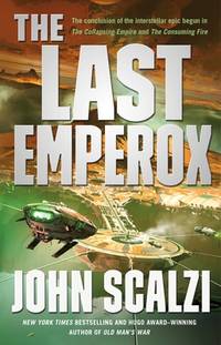 The Last Emperox (The Interdependency, 3) by John Scalzi - April 2020