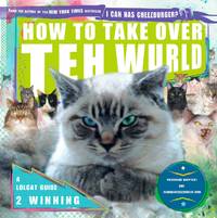 cover of How to Take Over Teh Wurld: A LOLcat Guide 2 Winning