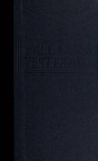 All Our Yesterdays: A Century of Family Life in an American Small Town de Robertson, James Oliver; Robertson, Janet C - 1993-01-01