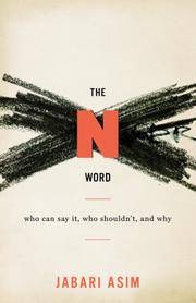 The N Word: Who Can Say It, Who Shouldnt, and Why