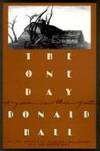 The One Day: A Poem in Three Parts by Donald Hall