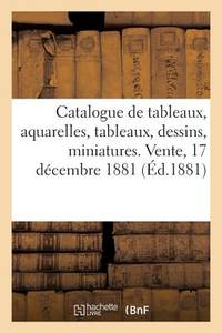 Catalogue de Tableaux Modernes, Aquarelles, Tableaux Et Dessins Anciens, Miniatures: Vente, 17...