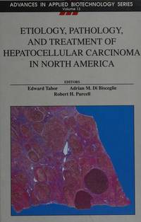 Etiology, Pathology, and Treatment of Hepatocellular Carcinoma in North Ame  Rica, by Tabor, Edward, - 1991