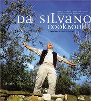 Da Silvano Cookbook: Simple Secrets from New York's Favorite Italian Restaurant