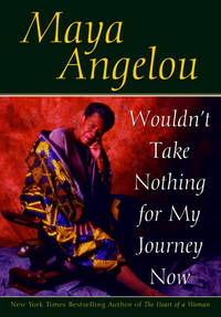 Wouldn&#039;t Take Nothing for My Journey Now by Angelou, Maya