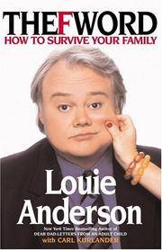 The F Word: How to Survive Your Family Louie Anderson and Carl Kurlander