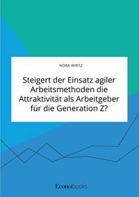 Steigert der Einsatz agiler Arbeitsmethoden die Attraktivität als Arbeitgeber für die...