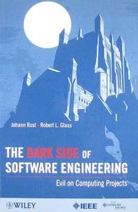The Dark Side of Software Engineering: The Ethics and Realities of Subversion, Lying, Espionage, and Other Nefarious Activities