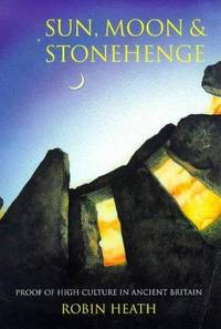 1998 SUN, MOON AND STONEHENGE By Robin Heath Illus. Very Good Religion & Spirituality