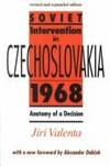 Soviet Intervention in Czechoslovakia, 1968 Anatomy of a Decision