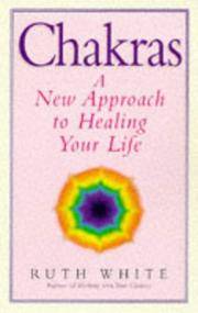 Chakras A New Approach to Healing Your Life