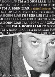 I'm a Born Liar. A Fellini Lexicon by Damian Pettigrew - First Edition First Printing - 2003 - from Cinemage Books (SKU: 011383)