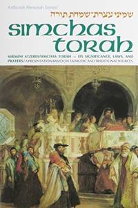 Simchas Torah/Shemini Atzeres: Its Significance Laws and Prayers: A Presentation Anthologized...