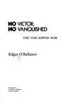 No Victor, No Vanquished: The Yom Kippur War by O&#39;Ballance, Edgar - 1991-01-01