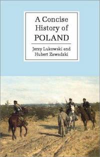 A Concise History of Poland by Jerzy and Hubert Zawadzki Lukowski - Paperback - from Books on the Web / Booksinternationale.com (SKU: 28781)