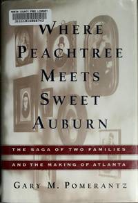 WHERE PEACHTREE MEETS SWEET AUBURN: The Saga of Two Families and the Making of Atlanta