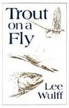 Trout on a Fly by Wulff, Lee; (editor) - 1986