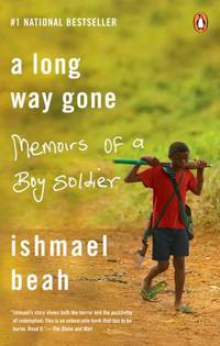 A Long Way Gone: Memoirs Of A Boy Soldier by Beah, Ishmael