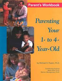 Parenting Your 1- To 4-Year-Old : Parent's Workbook