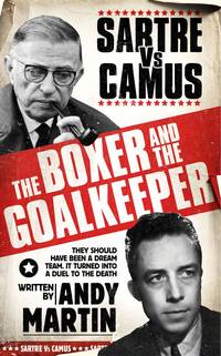 The Boxer & The Goal Keeper: Sartre versus Camus
