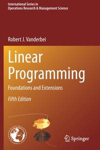 Linear Programming: Foundations and Extensions (International Series in Operations Research &...