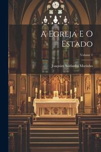 A Egreja E O Estado; Volume 1 (Portuguese Edition)