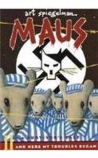 cover of Maus: A Survivor's Tale Part II: And Here My Troubles Began