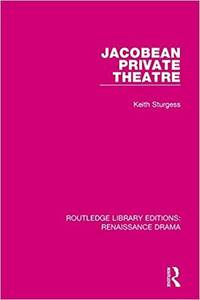 Jacobean Private Theatre (Theatre Production Studies) by Keith Sturgess - 1987 - from Ken Spelman Books Ltd (SKU: 154623)