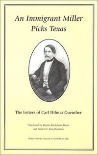 An Immigrant Miller Picks Texas The Letters of Carl Hilmar Guenther