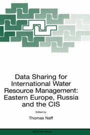 Data Sharing for International Water Resource Management: Eastern Europe, Russia and the CIS...