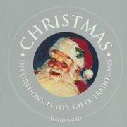 Christmas: Decorations, Feasts, Gifts, Traditions