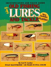 Old Fishing Lures and Tackle: An Identification and Value Guide (Old Fishing Lures & Tackle) by Carl F Luckey - Paperback - 1996-03-01 - from Hilltop Book Shop (SKU: 1809030006)