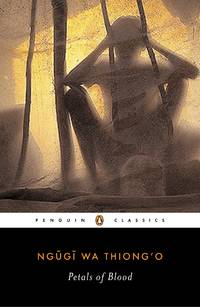 Petals of Blood by wa Thiong'o, Ngugi; Achebe, Chinua and Isegawa, Moses